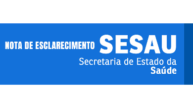 Nota de Esclarecimento da Secretaria de Estado da Saúde de Rondônia (Sesau)